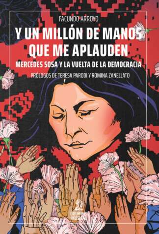 Y un millon de manos que me aplauden. Mercedes Sosa