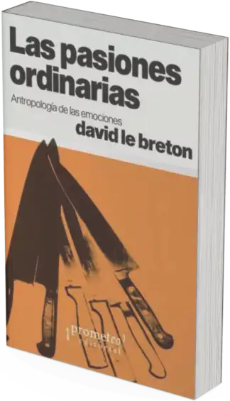 LAS PASIONES ORDINARIAS. Antropologia de las emociones