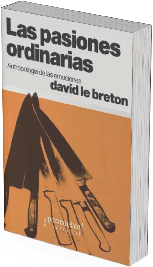 LAS PASIONES ORDINARIAS. Antropologia de las emociones