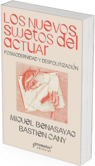 LOS NUEVOS SUJETOS DEL ACTUAR. Posmodernidad y despolitizacion