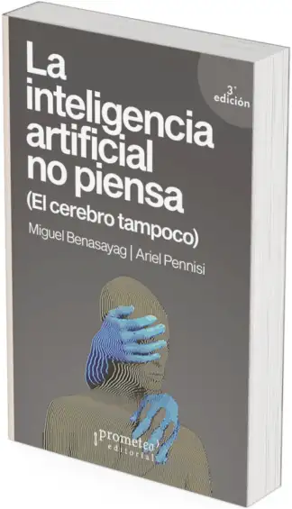 LA INTELIGENCIA ARTIFICIAL NO PIENSA. (El cerebro tampoco)