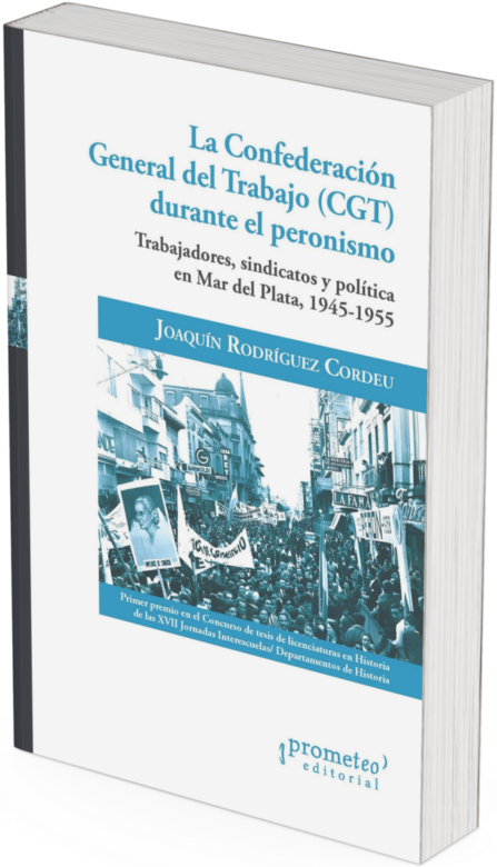 La Confederacion General del Trabajo (Cgt) Durante el Peronismo
