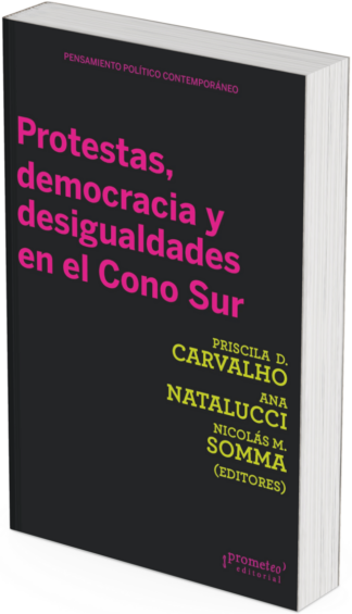 PROTESTAS, DEMOCRACIA Y DESIGUALDADES EN EL CONO SUR
