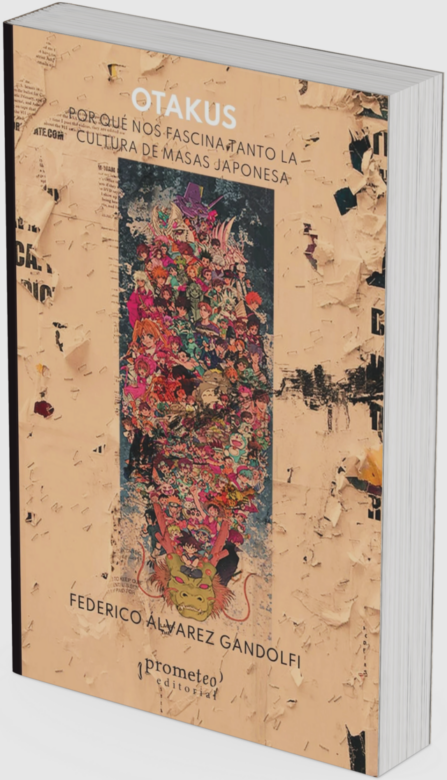 Otakus. Porque Nos Fascina Tanto la Cultura de Masas Japonesa