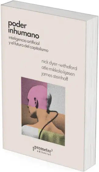 PODER INHUMANO. Inteligencia artificial y el futuro del capitalismo
