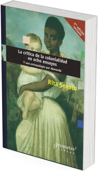 CRITICA DE LA COLONIALIDAD EN OCHO ENSAYOS. 4ta edicion