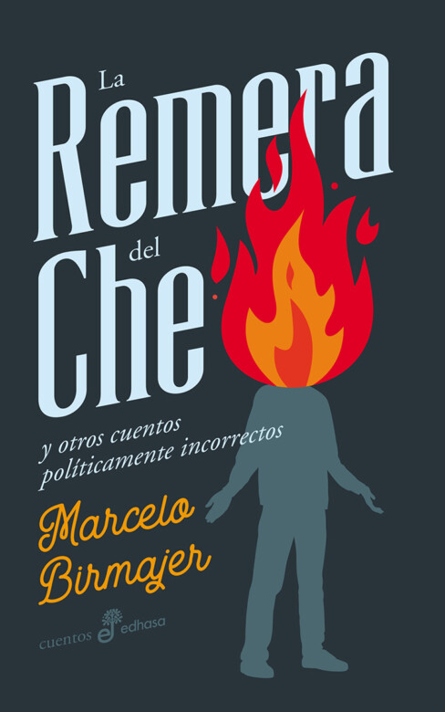 La remera del Che y otros cuentos políticamente incorrectos