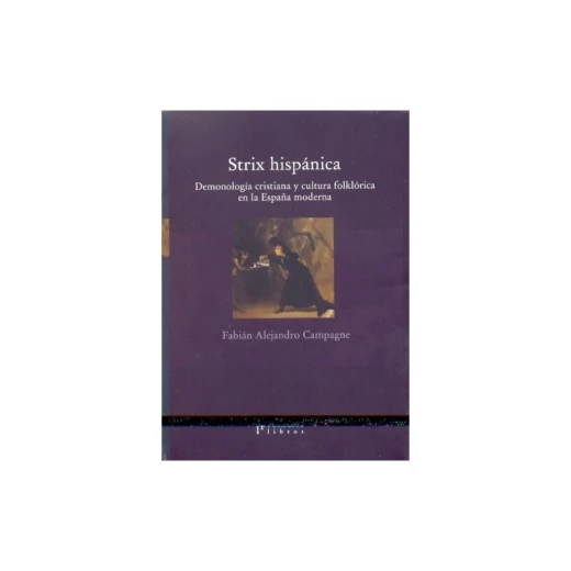 STRIX HISPANICA. Demonologia crisitiana y cultura folklorica en España moderna