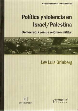 POLITICA Y VIOLENCIA EN ISRAEL/PALESTINA. Democracia versus regimen militar